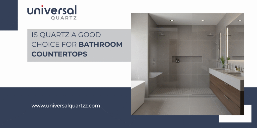 Why Choose Quartz Stone for Bathroom Countertops ?