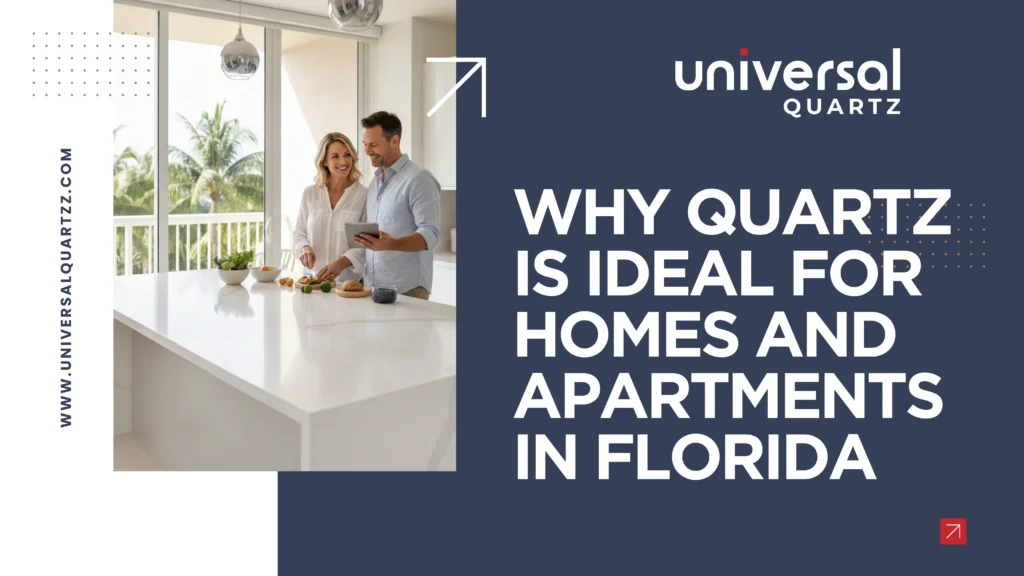 Why Quartz Surface Is Ideal for Homes and Apartments in Florida